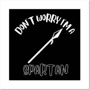 Don't Worry I'm A Spartan Posters and Art